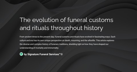 The evolution of funeral customs and rituals throughout history