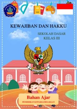 Bahan Ajar Kewajibak dan Hakku SD Kelas III