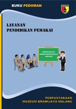 BUKU PEDOMAN LAYANAN PENDIDIKAN PEMAKAI-PERPUSTAKAAN MUSEUM BRAWIJAYA MALANG