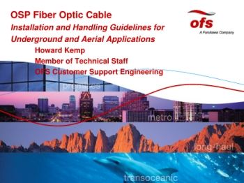 OSP Fiber Optic Cable Installation -  Underground and Aerial Applications 