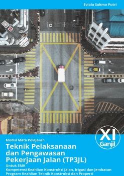 E-MODUL_TEKNIK PELAKSANAAN DAN PENGAWASAN PEKERJAAN JALAN (TP3JL)_KELAS XI GANJIL