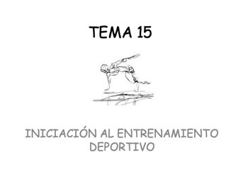 TEMA 15 Bases del Entrenamiento Deportivo