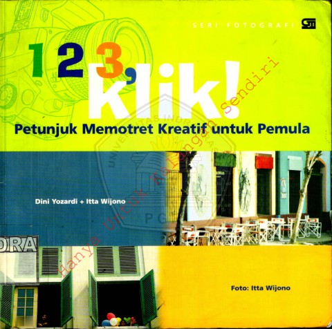 1, 2, 3, Klik! Petunjuk Memotret Kreatif untuk Pemula