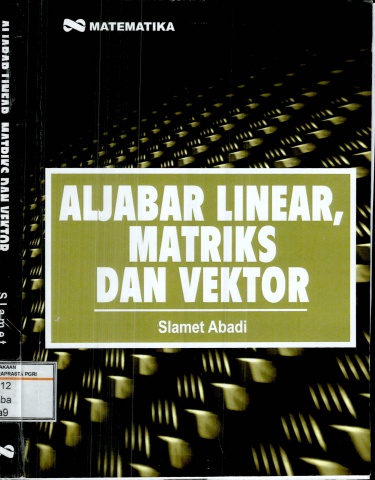 Aljabar Linear, Matriks dan Vektor-Slamet Abadi