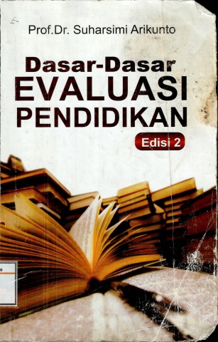 Dasar-Dasar Evaluasi Pendidikan Edisi 2 - Suharsimi Arikunto