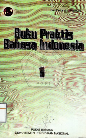 Buku Praktis Bahasa Indonesia 1-Pusat Bahasa Depdiknas