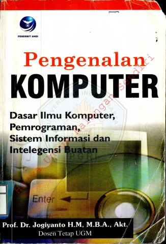 Pengenalan Komputer. Dasar Ilmu komputer, Pemrograman, Sistem Informasi Dan Intelegensi Buatan - Jogiyanto