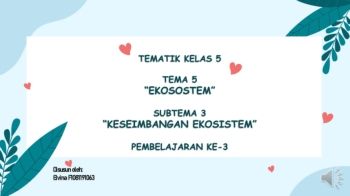 TEMATIK KELAS 5  TEMA 5 “EKOSOSTEM”  SUBTEMA 3 “KESEIMBANGAN EKOSISTEM”  PEMBELAJARAN KE-3