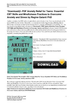 *Download@~PDF Anxiety Relief for Teens: Essential CBT Skills and Mindfulness Practices to Overcome Anxiety and Stress by Regine Galanti PhD