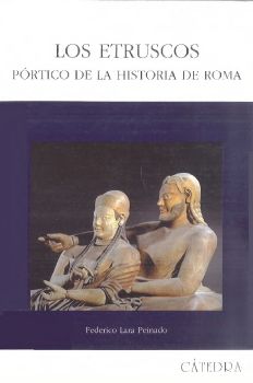 Lara Peinado, Federico - Los etruscos. Pórtico de la historia de Roma