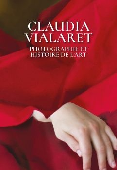 Livre Photographie et histoire de l'art (Claudia Vialaret)