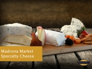 Madrona Market Specialty Cheese Sales Training