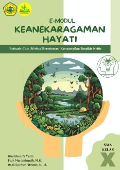 E-MODUL BERBASIS CASE METHOD BERORIENTASI KETERAMPILAN BERPIKIR KRITIS SISWA PADA MATERI KEANEKARAGAMAN HAYATI KELAS X SMA