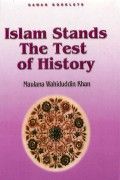 ISLAM STANDS THE TEST OF HISTORY