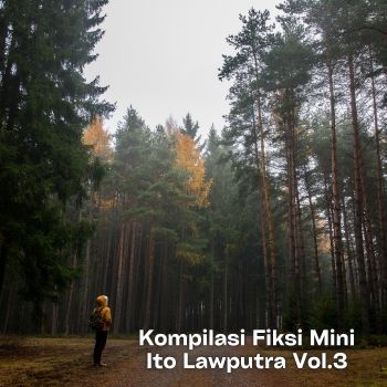 Kompilasi Fiksi Mini Ito Lawputra vol3