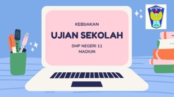 KEBIJAKAN UJIAN SEKOLAH SMPN 11 MADIUN 