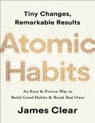 Atomic Habits: Tiny Changes, Remarkable Results