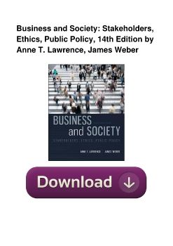 Business and Society: Stakeholders, Ethics, Public Policy, 14th Edition by Anne T. Lawrence, James Weber