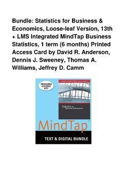 Bundle: Statistics for Business & Economics, Loose-leaf Version, 13th + LMS Integrated MindTap Business Statistics, 1 term (6 months) Printed Access Card by David R. Anderson, Dennis J. Sweeney, Thomas A. Williams, Jeffrey D. Camm