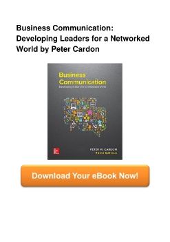 Business Communication: Developing Leaders for a Networked World by Peter Cardon