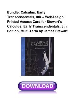 Bundle: Calculus: Early Transcendentals, 8th + WebAssign Printed Access Card for Stewart's Calculus: Early Transcendentals, 8th Edition, Multi-Term by James Stewart