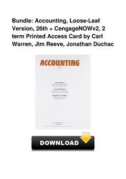 Bundle: Accounting, Loose-Leaf Version, 26th + CengageNOWv2, 2 term Printed Access Card by Carl Warren, Jim Reeve, Jonathan Duchac