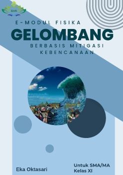 Eka Oktasari_E-Modul Fisika pada Materi Gelombang Berbasisi Mitigasi Kebencanaan Revisi bu Rahma