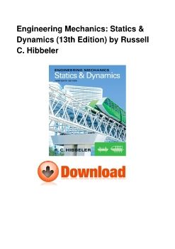 Engineering Mechanics: Statics & Dynamics (13th Edition) by Russell C. Hibbeler