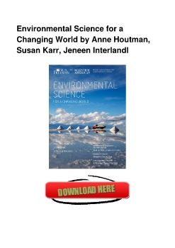 Environmental Science for a Changing World by Anne Houtman, Susan Karr, Jeneen InterlandI