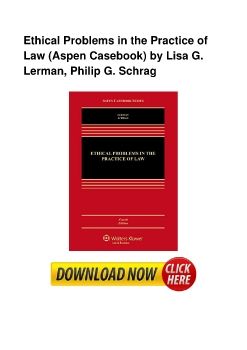 Ethical Problems in the Practice of Law (Aspen Casebook) by Lisa G. Lerman, Philip G. Schrag