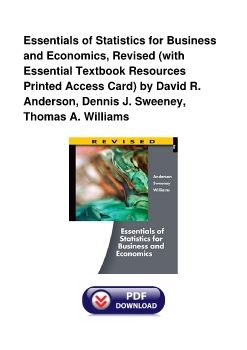 Essentials of Statistics for Business and Economics, Revised (with Essential Textbook Resources Printed Access Card) by David R. Anderson, Dennis J. Sweeney, Thomas A. Williams