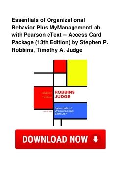 Essentials of Organizational Behavior Plus MyManagementLab with Pearson eText -- Access Card Package (13th Edition) by Stephen P. Robbins, Timothy A. Judge