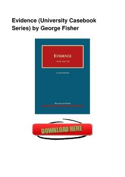 Evidence (University Casebook Series) by George Fisher