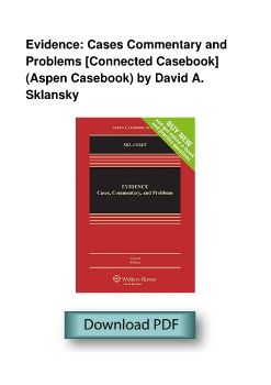 Evidence: Cases Commentary and Problems [Connected Casebook] (Aspen Casebook) by David A. Sklansky