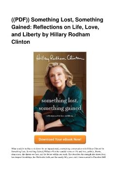 ((PDF)) Something Lost, Something Gained: Reflections on Life, Love, and Liberty by Hillary Rodham Clinton