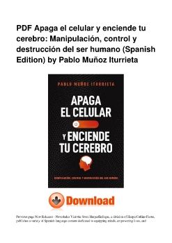 PDF Apaga el celular y enciende tu cerebro: Manipulación, control y destrucción del ser humano (Spanish Edition) by Pablo Muñoz Iturrieta