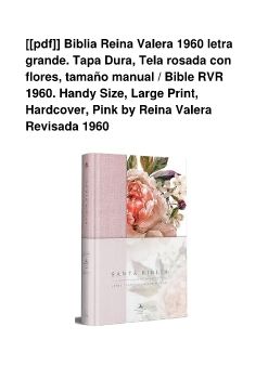 [[pdf]] Biblia Reina Valera 1960 letra grande. Tapa Dura, Tela rosada con flores, tamaño manual / Bible RVR 1960. Handy Size, Large Print, Hardcover, Pink by Reina Valera Revisada 1960