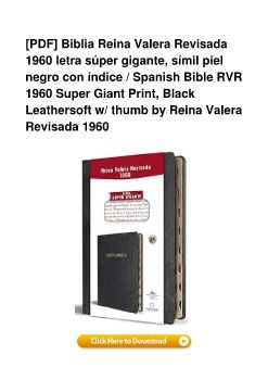 [PDF] Biblia Reina Valera Revisada 1960 letra súper gigante, símil piel negro con índice / Spanish Bible RVR 1960 Super Giant Print, Black Leathersoft w/ thumb by Reina Valera Revisada 1960