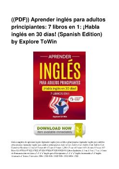 ((PDF)) Aprender inglés para adultos principiantes: 7 libros en 1: ¡Habla inglés en 30 días! (Spanish Edition) by Explore ToWin