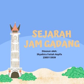 shyahira fatiah asyifa_sejarah jam gadang_23a