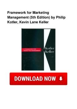 Framework for Marketing Management (5th Edition) by Philip Kotler, Kevin Lane Keller