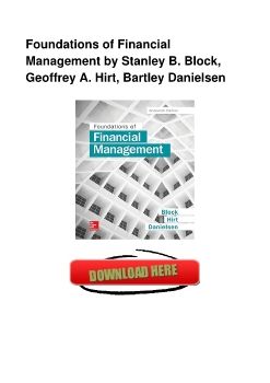 Foundations of Financial Management by Stanley B. Block, Geoffrey A. Hirt, Bartley Danielsen