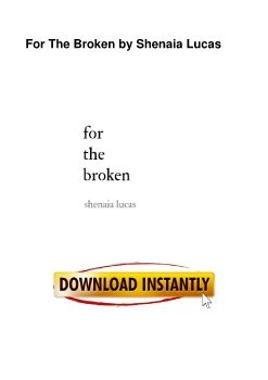 For The Broken by Shenaia Lucas