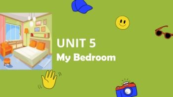 UNIT 5 MY BEDROOM