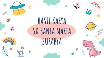 HASIL KARYA  SD SANTA MARIA  SURABYA