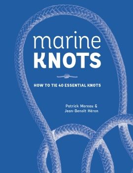 Patrick Moreau, Jean-Benoit Heron Marine Knots How to Tie 40 Essential Knots