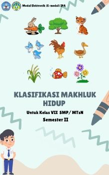 MODUL ELEKTRONIK (E-MODUL) S2_KLASIFIKASI MAKHLUK HIDUP KELAS 7 SMP