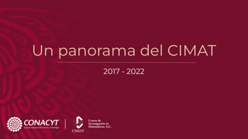 Un panorama del CIMAT, 2017-2022