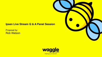 Waggle Events Proposal for Ipsen Live Stream Q