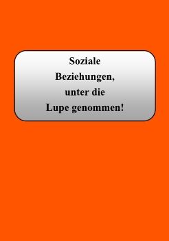 Soziale Beziehungen, unter die Lupe genommen! 2019